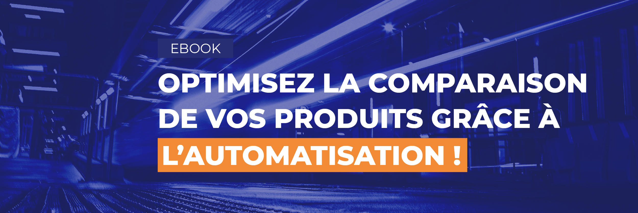 Ebook : Optimisez la comparaison de vos produits grâce à l'automatisation !